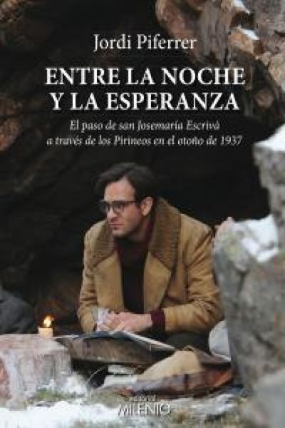 Produktbild: Entre la noche y la esperanza: El paso de san Josemar&iacute;a Escriv&aacute; a trav&eacute;s de los Pirineos en oto&ntilde;o de 1937