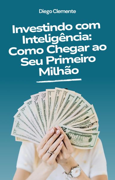 Produktbild: Investindo com Intelig&ecirc;ncia: Como Chegar ao Seu Primeiro Milh&atilde;o (books)