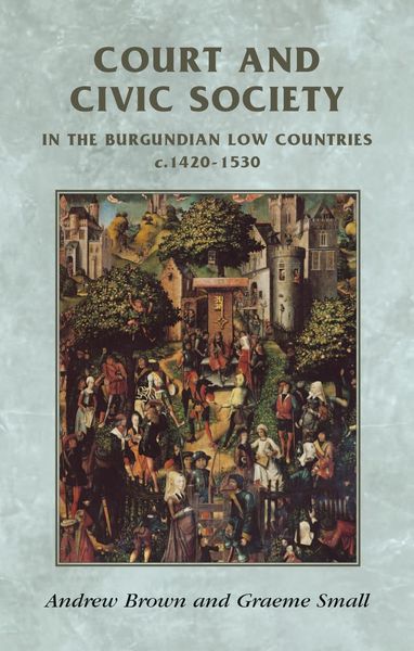 Produktbild: Court and civic society in the Burgundian Low Countries c.1420-1530