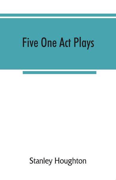 Produktbild: Five one act plays; The dear departed-fancy free the master of the house-phipps the fifth commandment