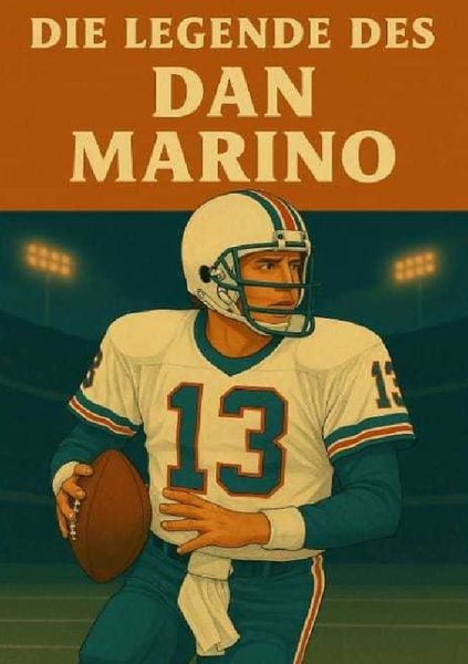 Produktbild: Football Legenden / Die Legende des Dan Marino