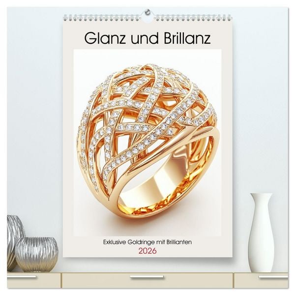 Produktbild: Glanz und Brillanz. Exklusive Goldringe mit Brillianten (hochwertiger Premium Wandkalender 2026 DIN A2 hoch), Kunstdruck in Hochglanz