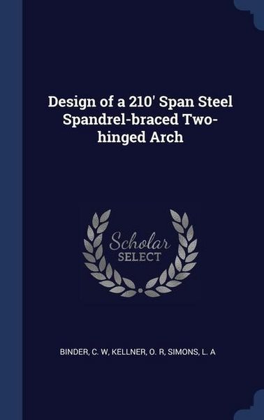 Produktbild: Design of a 210' Span Steel Spandrel-braced Two-hinged Arch