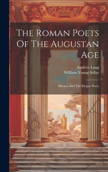 Produktbild: The Roman Poets Of The Augustan Age: Horace And The Elegiac Poets