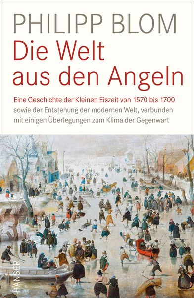 Die Welt aus den Angeln, Gebundene Ausgabe von Philipp Blom, Carl Hanser, 9783446254589