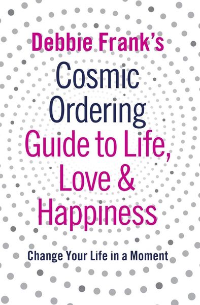 Produktbild: Debbie Frank's Cosmic Ordering Guide to Life, Love and Happiness