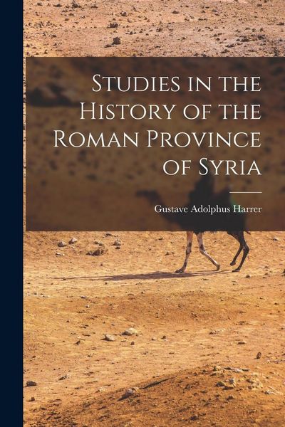 Produktbild: Studies in the History of the Roman Province of Syria [microform]