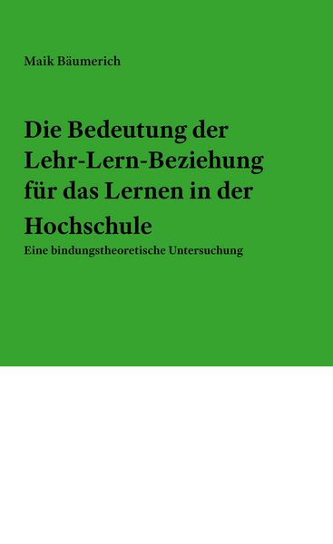 Produktbild: Die Bedeutung der Lehr-Lern-Beziehung f&uuml;r das Lernen in der Hochschule