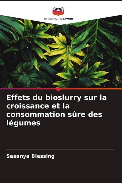 Produktbild: Effets du bioslurry sur la croissance et la consommation s&ucirc;re des l&eacute;gumes