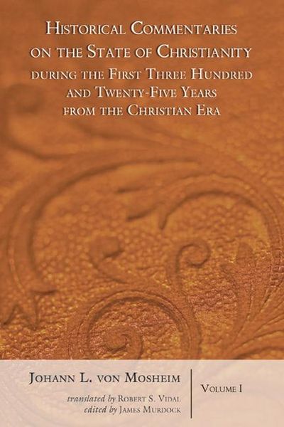 Produktbild: Historical Commentaries on the State of Christianity During the First Three Hundred and Twenty-Five Years from the Christian Era, 2 Volumes