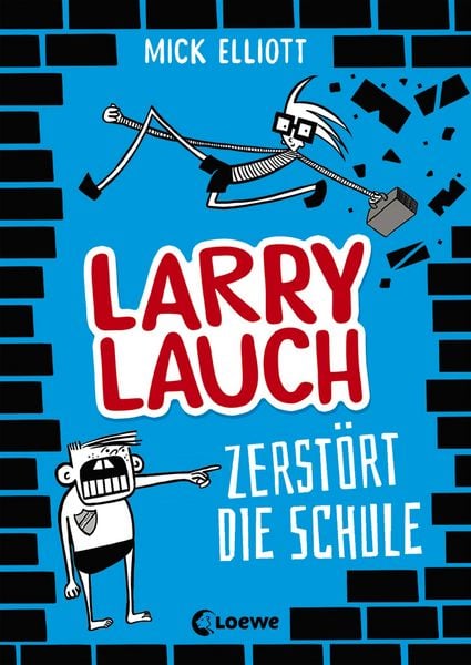 Larry Lauch zerstört die Schule (Band 1), Gebundene Ausgabe von Mick Elliott, Loewe