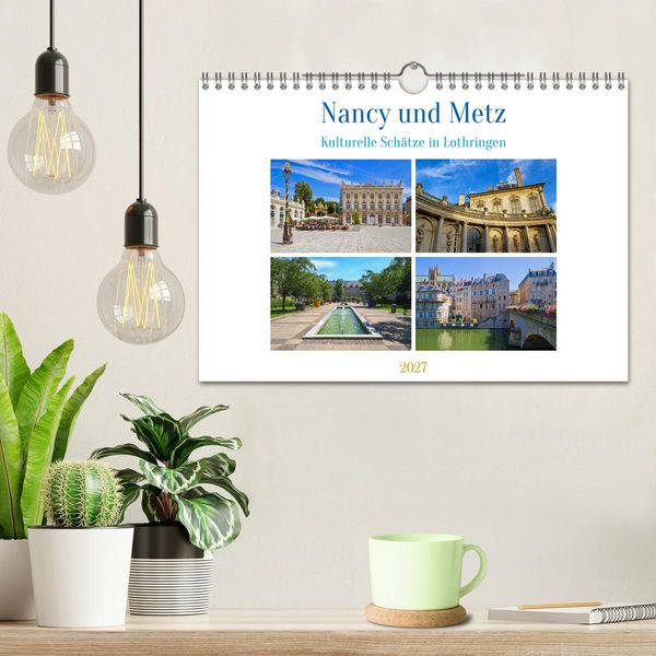 Produktbild: Nancy und Metz &ndash; Kulturelle Sch&auml;tze in Lothringen (Wandkalender 2027 DIN A4 quer), CALVENDO Monatskalender