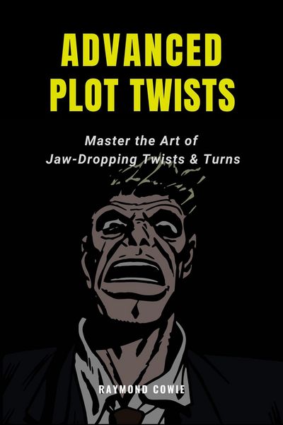 Produktbild: Advanced Plot Twists: Master The Art of Jaw-Dropping Twists & Turns (Creative Writing Tutorials, #12)