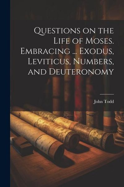 Produktbild: Questions on the Life of Moses. Embracing ... Exodus, Leviticus, Numbers, and Deuteronomy