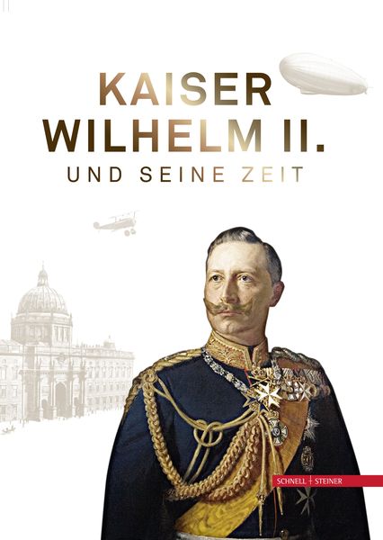 Produktbild: Kaiser Wilhelm II. und seine Zeit