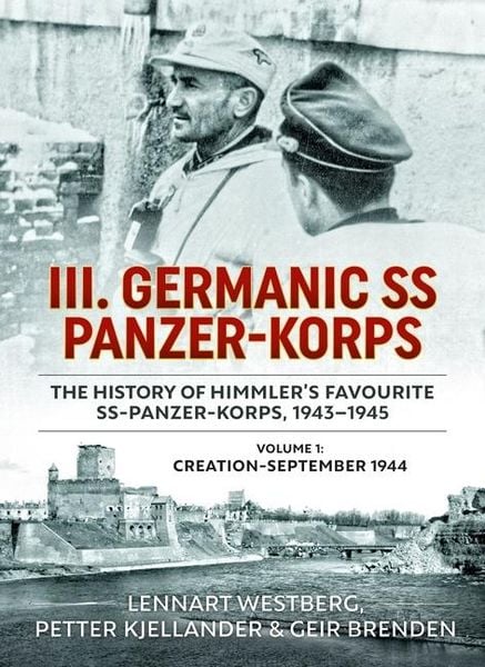 Produktbild: III. Germanic SS Panzer-Korps - The History of Himmler's Favourite SS-Panzer-Korps, 1943-1945