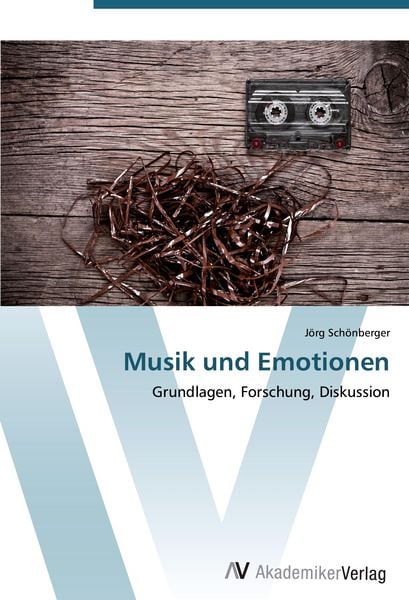 Musik und Emotionen, Taschenbuch von Jörg Schönberger, AV Akademikerverlag, 9783639444209