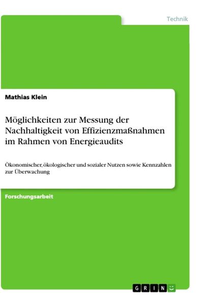 Möglichkeiten zur Messung der Nachhaltigkeit von Effizienzmaßnahmen im Rahmen von Energieaudits, Taschenbuch von Mathias Klein, GRIN, 9783346099662