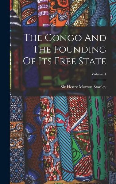 Produktbild: The Congo And The Founding Of Its Free State; Volume 1