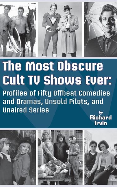 Produktbild: The Most Obscure Cult TV Shows Ever - Profiles of Fifty Offbeat Comedies and Dramas, Unsold Pilots, and Unaired Series (hardback)