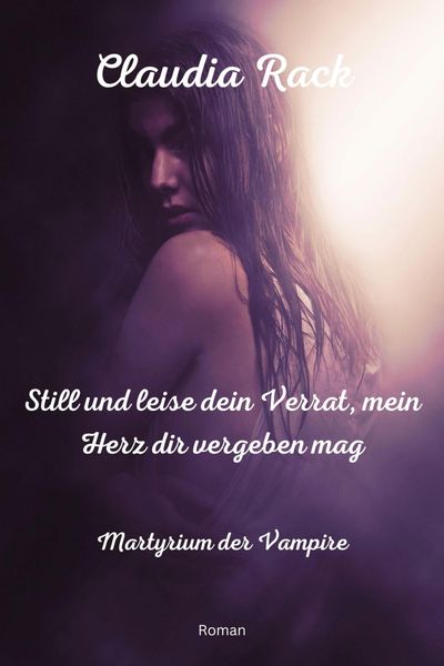 Produktbild: Still und leise dein Verrat, mein Herz dir vergeben mag