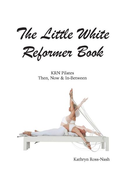 Produktbild: The Little White Reformer Book- KRN Pilates Then, Now and In-Between