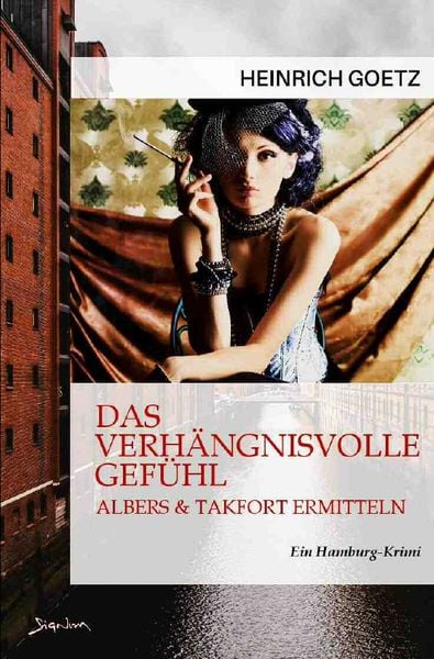 Das Verhängnisvolle Gefühl - Albers & Takfort Ermitteln, Taschenbuch von Heinrich Goetz, Epubli, 9783756521166