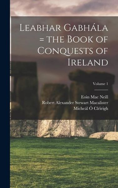 Produktbild: Leabhar Gabh&aacute;la = the Book of Conquests of Ireland; Volume 1