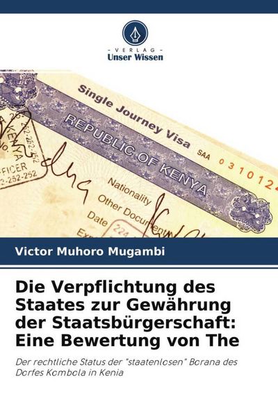 Die Verpflichtung des Staates zur Gewährung der Staatsbürgerschaft: Eine Bewertung von The, Taschenbuch von Victor Muhoro Mugambi, Verlag Unser