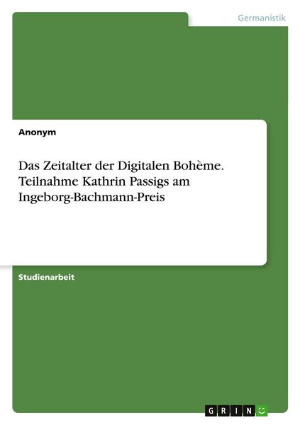 Produktbild: Das Zeitalter der Digitalen Boh&egrave;me. Teilnahme Kathrin Passigs am Ingeborg-Bachmann-Preis