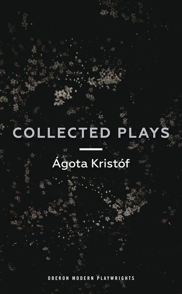 Produktbild: &Aacute;g&oacute;ta Krist&oacute;f: Collected Plays