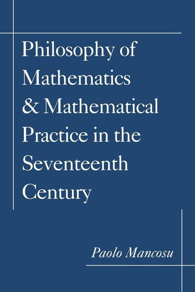 Produktbild: Philosophy of Mathematics and Mathematical Practice in the Seventeenth Century