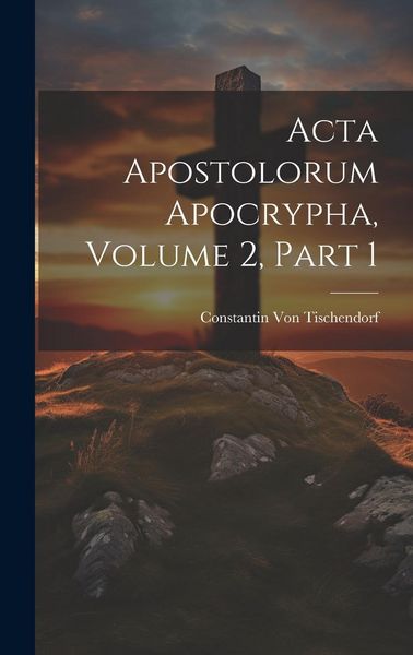 Produktbild: Acta Apostolorum Apocrypha, Volume 2, part 1
