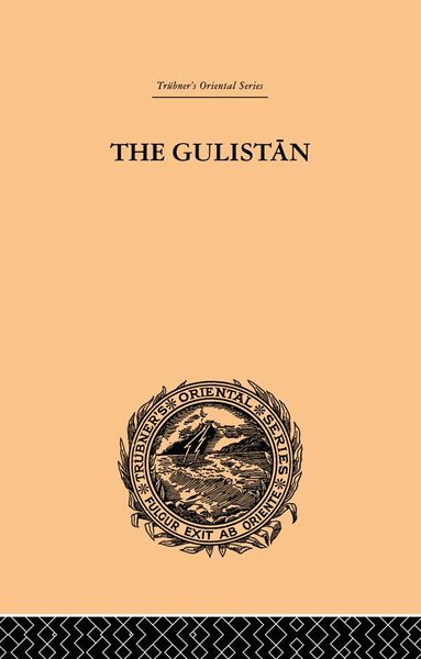 Produktbild: The Gulistan; or Rose-Garden of Shekh Muslihu'D-Din Sadi Shiraz