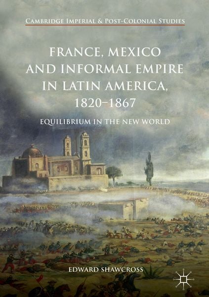 Produktbild: France, Mexico and Informal Empire in Latin America, 1820-1867