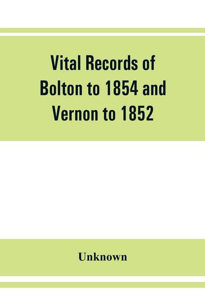 Produktbild: Vital records of Bolton to 1854 and Vernon to 1852
