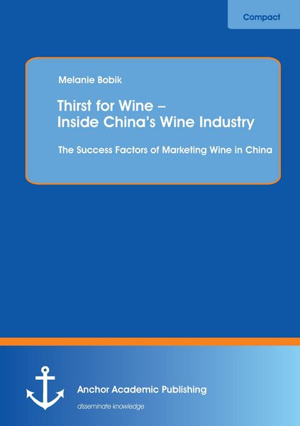 Produktbild: Thirst for Wine - Inside China's Wine Industry: The Success Factors of Marketing Wine in China