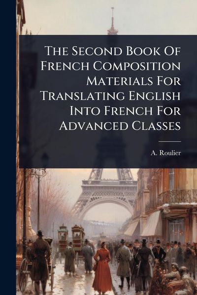 Produktbild: The Second Book Of French Composition Materials For Translating English Into French For Advanced Classes