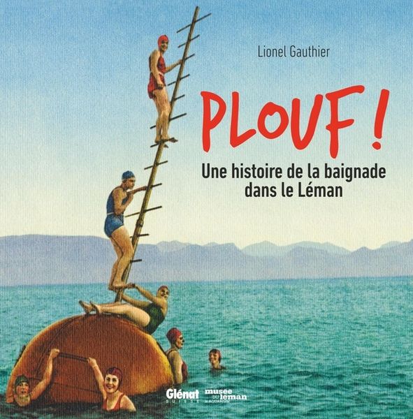 Produktbild: Plouf ! : une histoire de la baignade dans le L&eacute;man