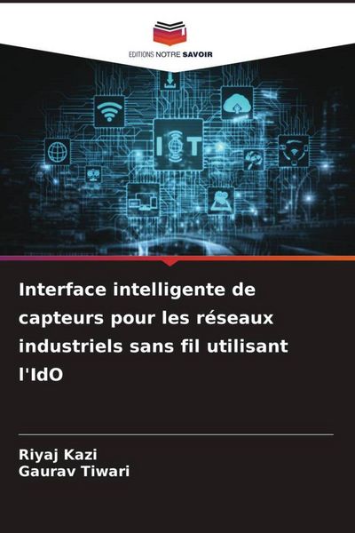 Produktbild: Interface intelligente de capteurs pour les r&eacute;seaux industriels sans fil utilisant l'IdO