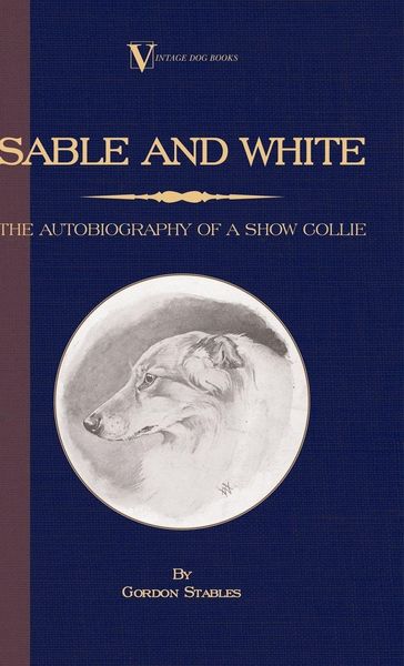 Produktbild: Sable and White - The Autobiography of a Show Collie (A Vintage Dog Books Breed Classic)