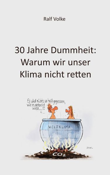 Produktbild: 30 Jahre Dummheit: Warum wir unser Klima nicht retten