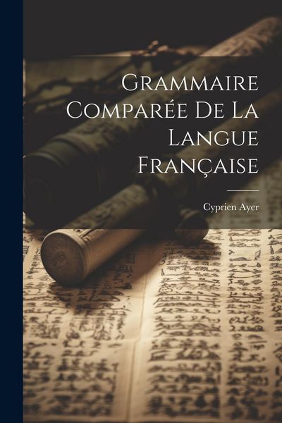 Produktbild: Grammaire Compar&eacute;e De La Langue Fran&ccedil;aise