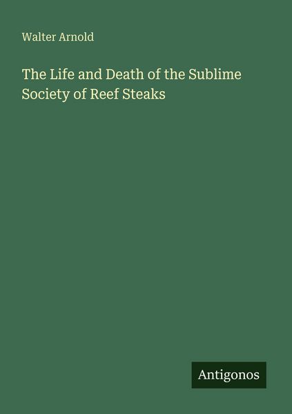 Produktbild: The Life and Death of the Sublime Society of Reef Steaks