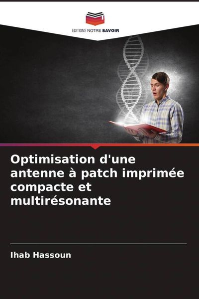 Produktbild: Optimisation d'une antenne &agrave; patch imprim&eacute;e compacte et multir&eacute;sonante