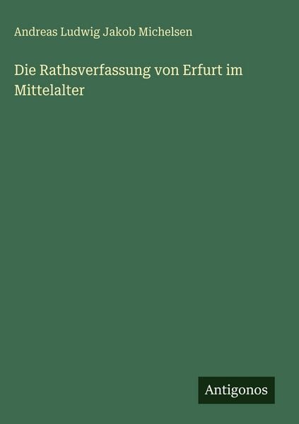 Produktbild: Die Rathsverfassung von Erfurt im Mittelalter