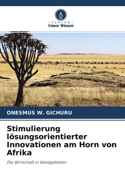 Stimulierung lösungsorientierter Innovationen am Horn von Afrika, Taschenbuch von Onesmus w. Gichuru, Verlag Unser Wissen, 9786204602448