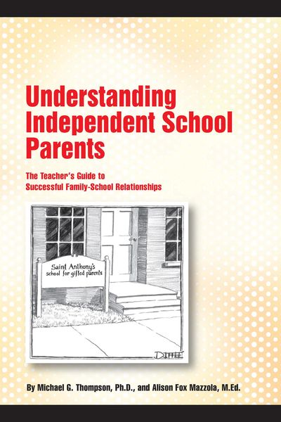 Produktbild: Understanding Independent School Parents: The Teacher's Guide to Successful Family-School Relationships