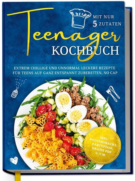 Produktbild: Teenager Kochbuch mit nur 5 Zutaten: Extrem chillige und unnormal leckere Rezepte f&uuml;r Teens auf ganz entspannt zubereiten, no cap - inkl. Pausensnacks