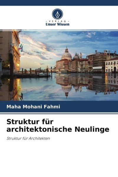 Struktur für architektonische Neulinge, Taschenbuch von Maha Mohani Fahmi, Verlag Unser Wissen, 9786204595818